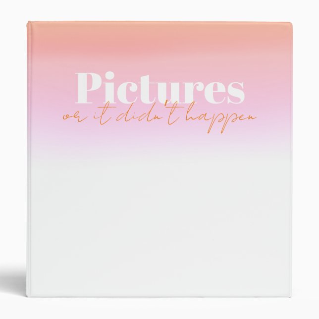 Pictures or it didn’t happen Bachelorette photos Binder (Front)