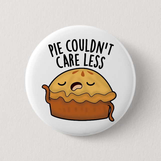 Pie Couldn't Care Less Funny Food Pun  2 Inch Round Button (Front)