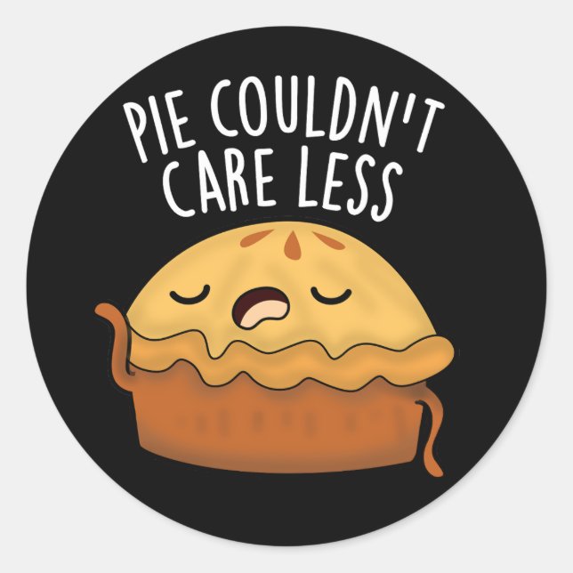 Pie Couldn't Care Less Funny Food Pun Dark BG Classic Round Sticker (Front)