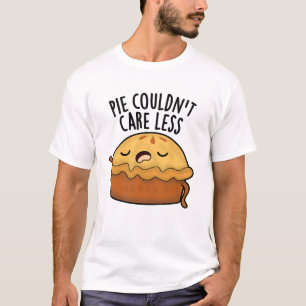 Pie Couldn't Care Less Funny Food Pun T-Shirt
