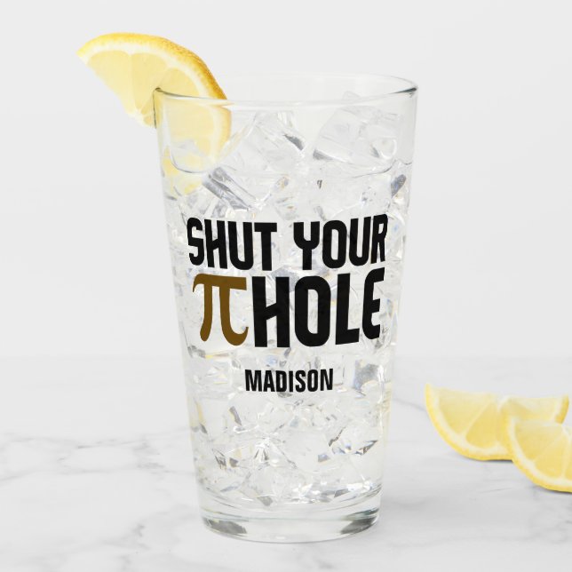 "Pie Hole" custom name Glass (Front Ice)