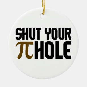 "PIE HOLE" ornament, customize Ceramic Ornament