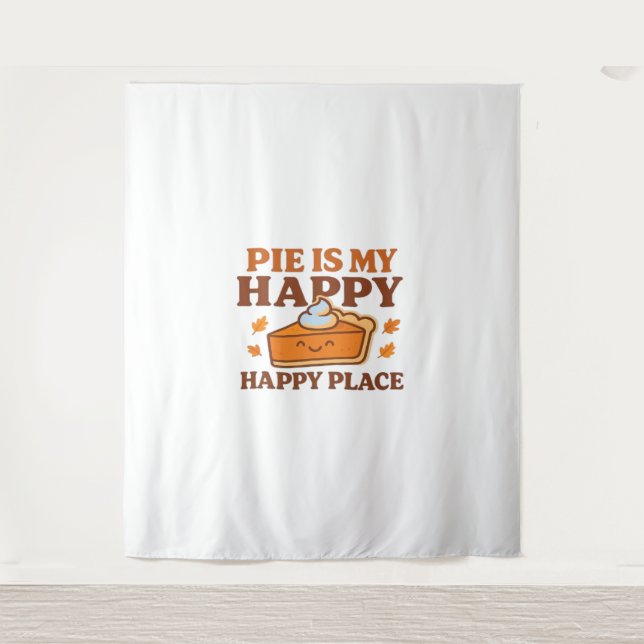 Pie Is My Happy Place – Cute Pumpkin Pie Thanksgiv Tapestry (Front)