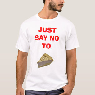 PIE - JUST SAY NO T-Shirt
