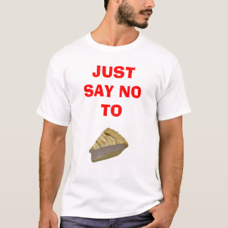 PIE - JUST SAY NO T-Shirt