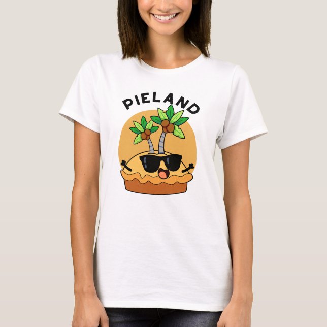 Pie-land Funny Island Pun  T-Shirt (Front)