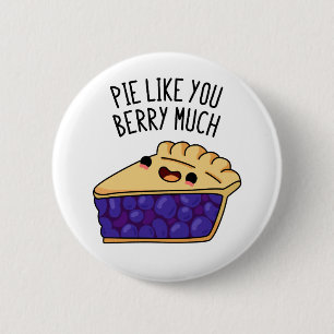 Pie Like You Berry Much Funny Pie Pun 2 Inch Round Button