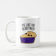 Pie Like You Berry Much Funny Pie Pun 