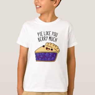 Pie Like You Berry Much Funny Pie Pun T-Shirt