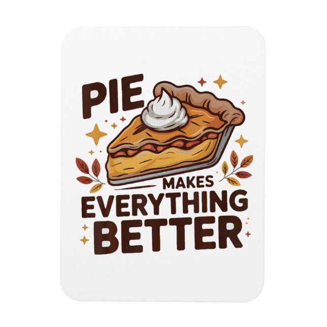 Pie Makes Better Magnet (Vertical)