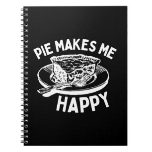 Pie Makes Me Happy Funny Pie Notebook