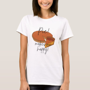 Pie Makes Me Happy Pie T-Shirt