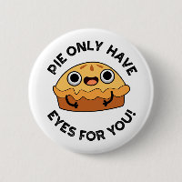 Pie Only Have Eyes For You Funny Food Pun 