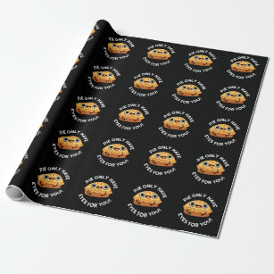Pie Only Have Eyes For You Funny Food Pun Dark BG Wrapping Paper