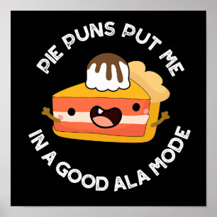 Pie Puns Put Me In A Good Ala-mode Funny Food Pun  Poster
