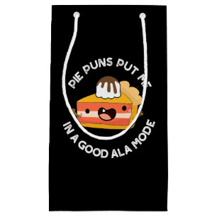 Pie Puns Put Me In A Good Ala-mode Funny Food Pun  Small Gift Bag