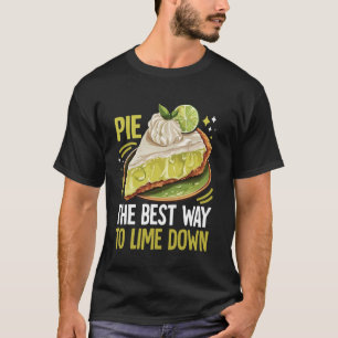 Pie The Best Way to Lime Down Key Lime Pie T-Shirt
