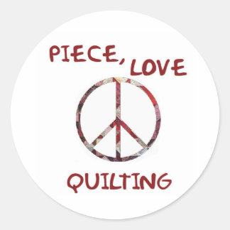 Piece, Love & Quilting Classic Round Sticker