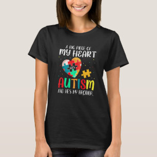 Piece Of My Heart Has Autism He's My Brother Autis T-Shirt