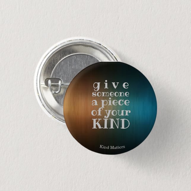 piece of your kind 1 inch round button (Front & Back)