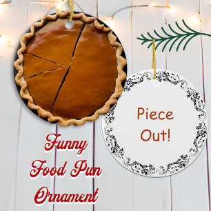 Piece Out    Food Pun Humor Ceramic Ornament