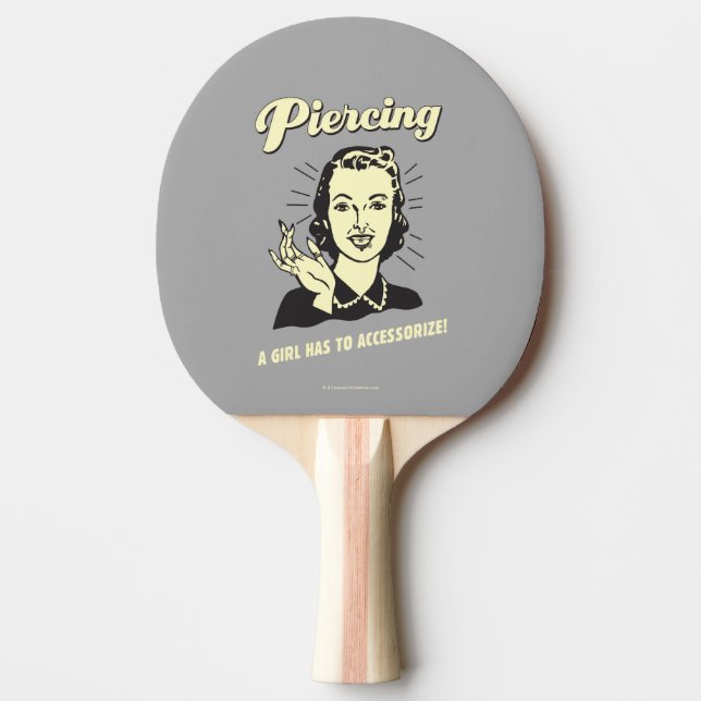 Piercing: A Girl Has to Accessorize Ping Pong Paddle (Front)
