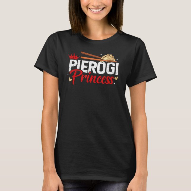 Pierogi Princess Poland Pierogies Polish Dumpling  T-Shirt (Front)