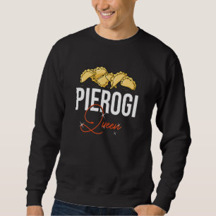 Pierogi Queen Polish Recipes Dough Maker Poland Sweatshirt