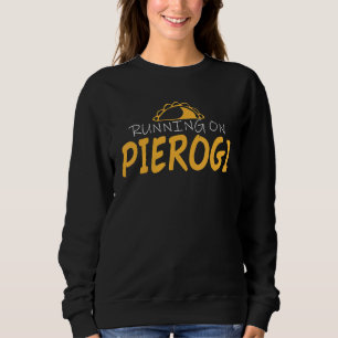 Pierogi Saying Pirogge Polish Pierogis Sweatshirt