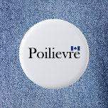 Pierre Poilievre Official Canadian Flag  2 Inch Round Button<br><div class="desc">Shows "Poilievre" in the official Canada font and a small blue Canadian flag at the top-right. Cool.
For supporters of Pierre Poilievre who would like to see him elected as Prime Minister in the next federal election. For voters,  Canadians,  conservatives,  right-wingers.</div>