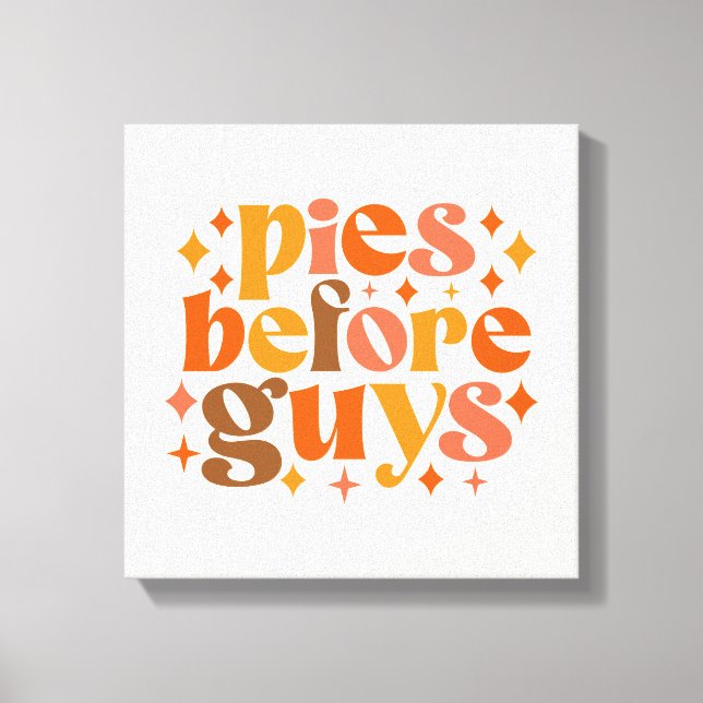 Pies Before Guys Canvas Print (Front)