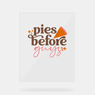 Pies Before Guys Girls Kids Toddler Thanksgiving  Acrylic Sign