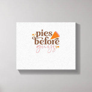 Pies Before Guys Girls Kids Toddler Thanksgiving Canvas Print
