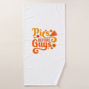 Pies before Guys Shirt Funny Thanksgiving Women Gi Bath Towel