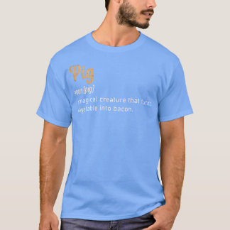 Pig A Magical Creature That Turns Vegetable Into B T-Shirt