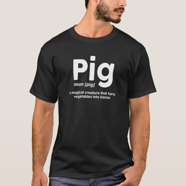 Pig A Magical Creature That Turns Vegetables Into  T-Shirt (Front)