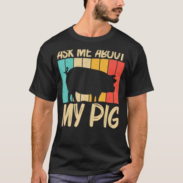 Pig For Men Women Pig Farmer Farm Farming   T-Shirt (Front)