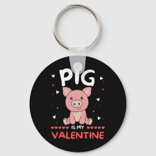 Pig For Valentine's Day Cute Animals Pig Is My Val Keychain