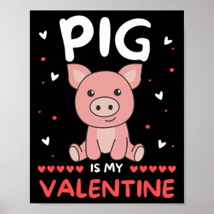 Pig For Valentine's Day Cute Animals Pig Is My Val Poster