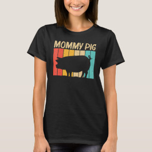 Pig For Women Mom Pig Farmer Farm Farming T-Shirt