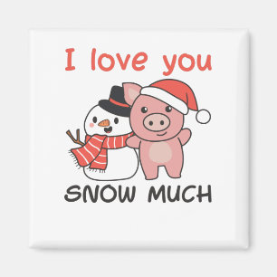 Pig I Love You Snow Much Snowman Pun Magnet