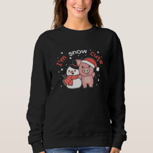 Pig I'm Snow Cute Snowman Snow Pun Sweatshirt