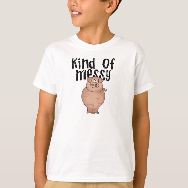 Pig Kind of Messy TShirts and Gifts (Front)