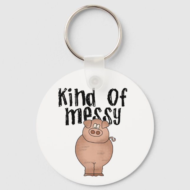 Pig Kind of Messy TShirts and Gifts Keychain (Front)
