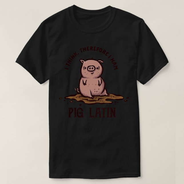 Pig Latin T-Shirt (Design Front)