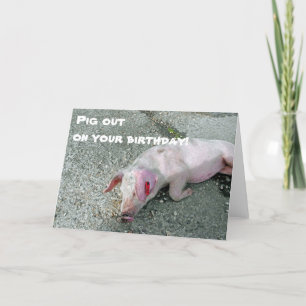 Pig out on your birthday Card
