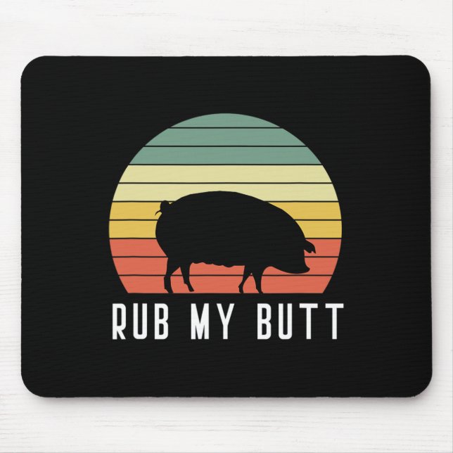Pig Rub My Butt Pit Master Bbq Pork Bycon Grill By Mouse Pad (Front)