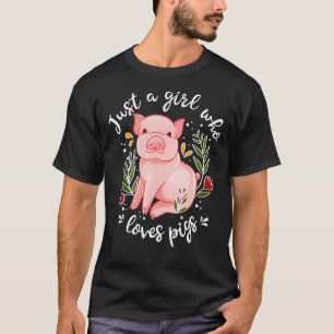Pig Saying Just Girl Who Loves Pigs Pig T-Shirt