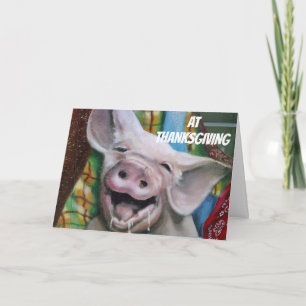 PIG SAYS EAT MORE TURKEY AT THANKSGIVING HOLIDAY C CARD