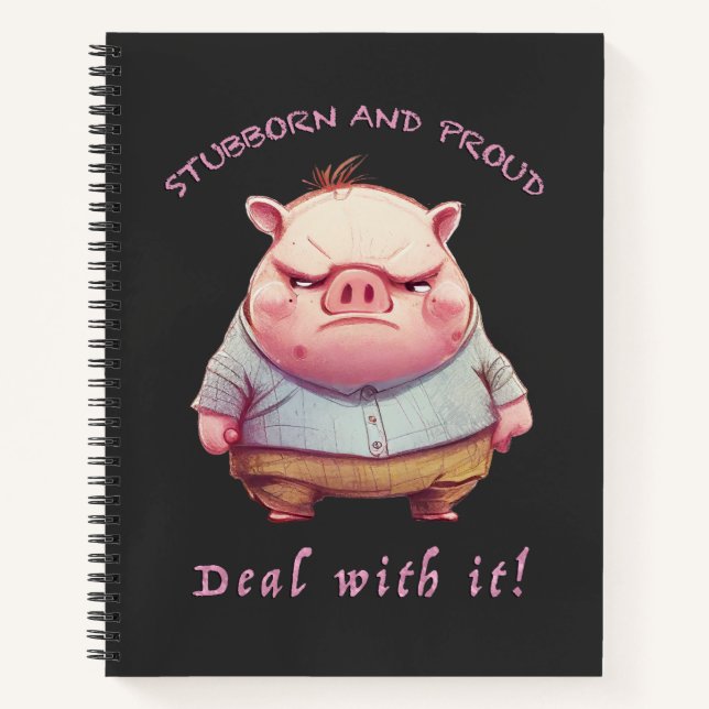 Pig Stubborn Deal With It Cute Adorable Funny  Notebook (Front)